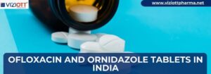 Ofloxacin and Ornidazole Tablets in India