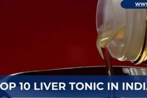 Top 10 Liver Tonic in India